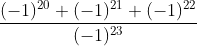 \frac{(-1)^{20}+(-1)^{21}+(-1)^{22}}{(-1)^{23}}